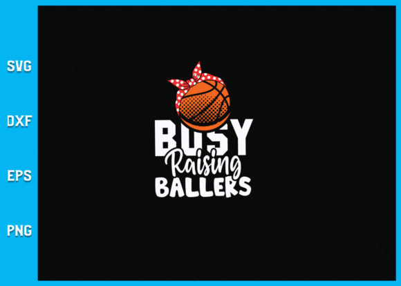 Busy Raising Ballers SVG: Graphics for Crafts