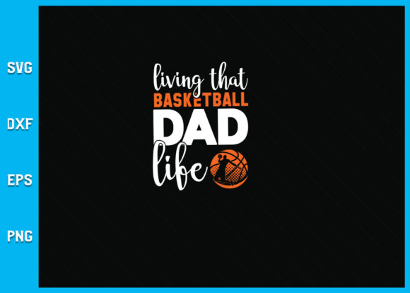 Living That Basketball DAD Life SVG: Graphics for Crafts and Small Business