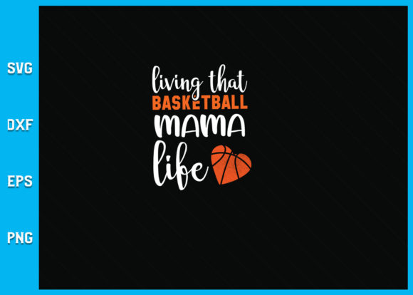 Living That Basketball Mama Life SVG